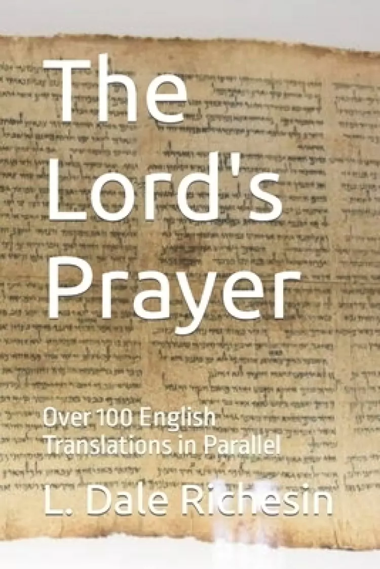 The Lord's Prayer: Over 100 English Translations in Parallel