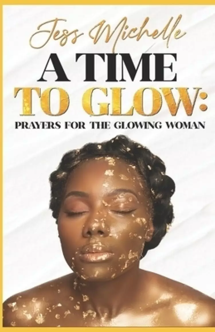A Time to GLOW: Prayers for the GLOWING Woman