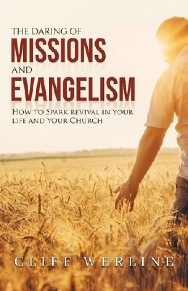 The Daring of Missions and Evangelism: How to Spark Revival in Your Life and Your Church