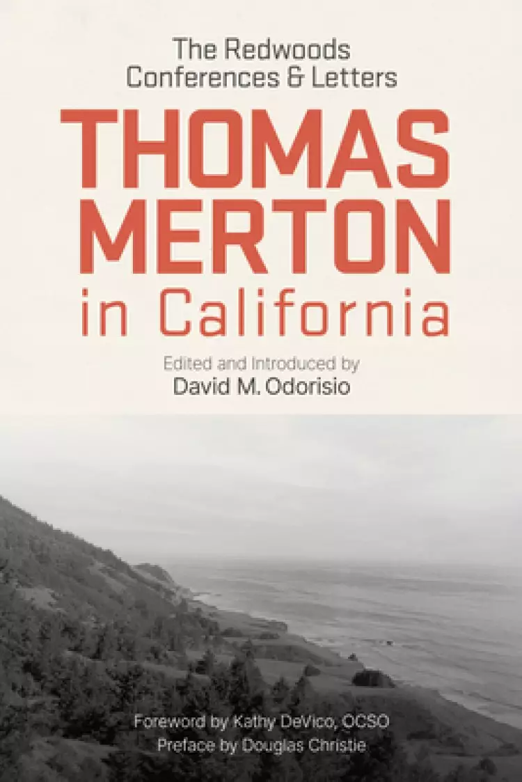 Thomas Merton in California: The Redwoods Conferences and Letters