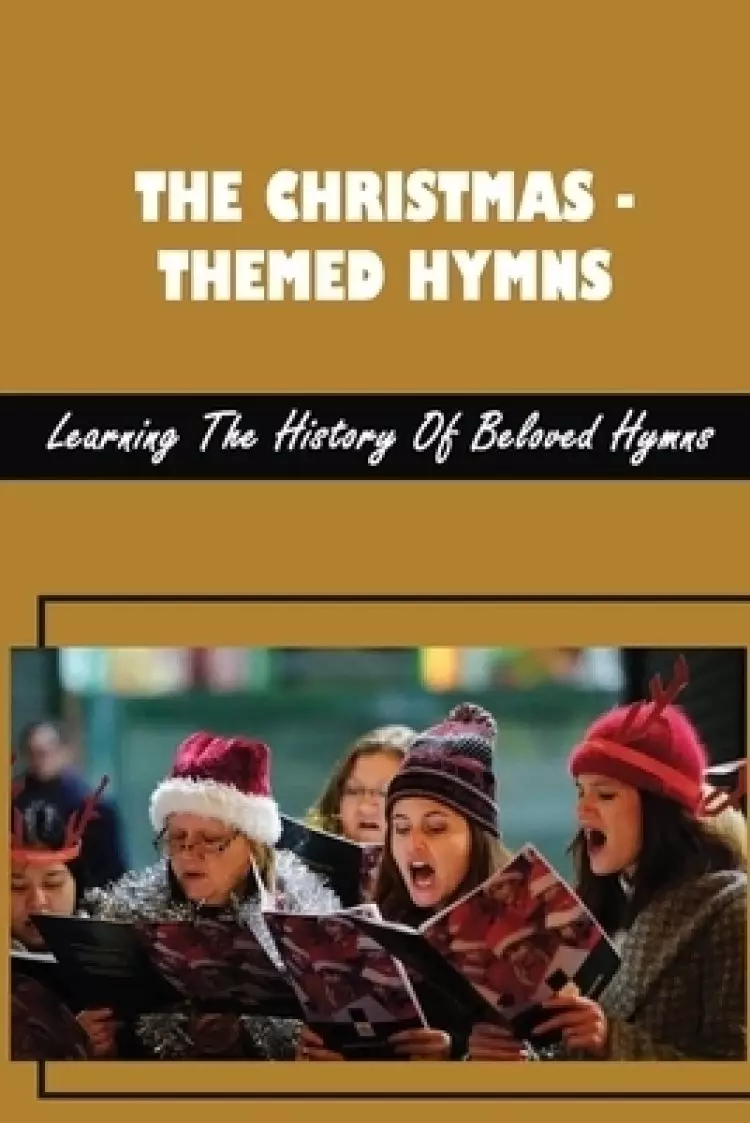 The Christmas-Themed Hymns: Learning The History Of Beloved Hymns