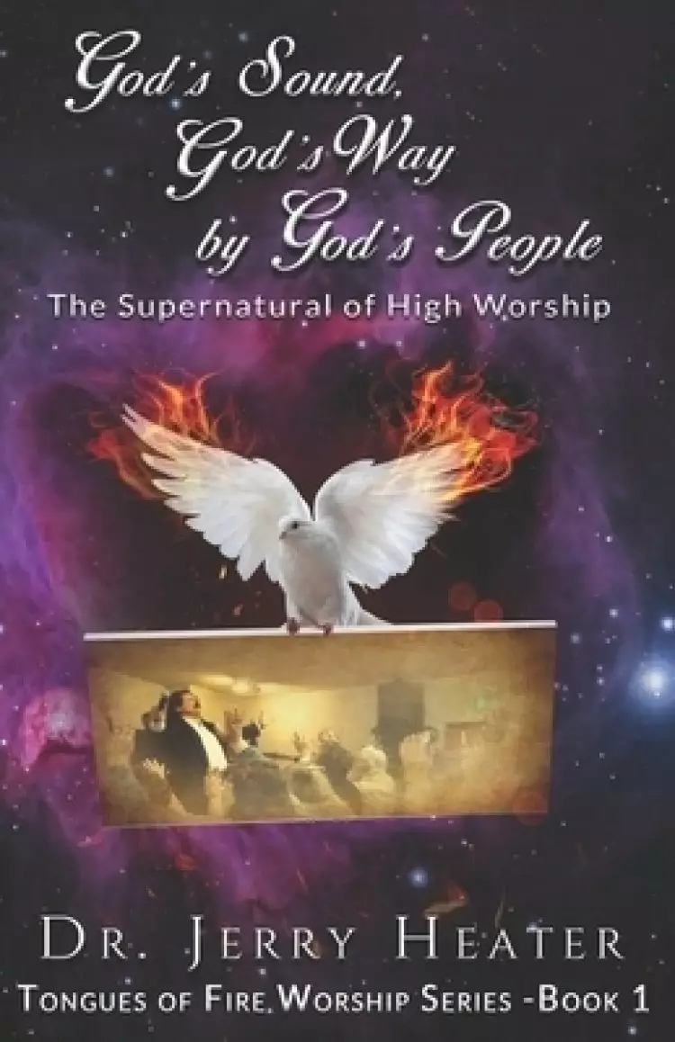 God's Sound, God's Way by God's People: The Supernatural of High Worship