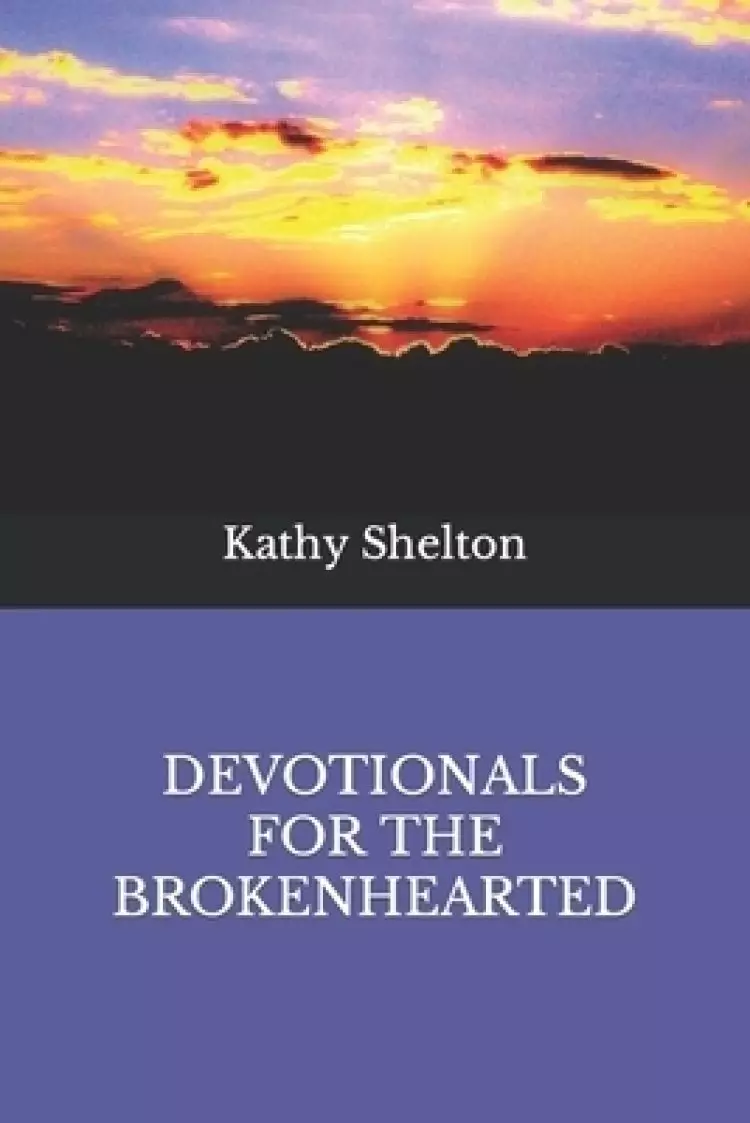DEVOTIONALS FOR THE BROKENHEARTED