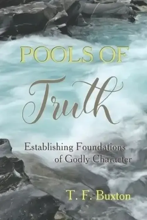 Pools of Truth: Establishing Foundations of Godly Character