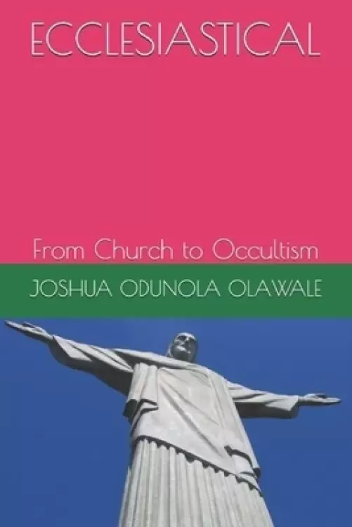 ECCLESIASTICAL : From Church to Occultism
