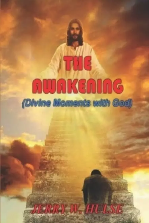 THE AWAKENING: Divine Moments with God