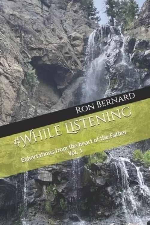 #Whilelistening: Exhortations from the heart of the Father, Vol. 1