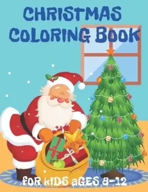 Christmas Coloring Book For Kids Ages 8-12: Coloring book for Toddlers & christmas books for kids & room decor