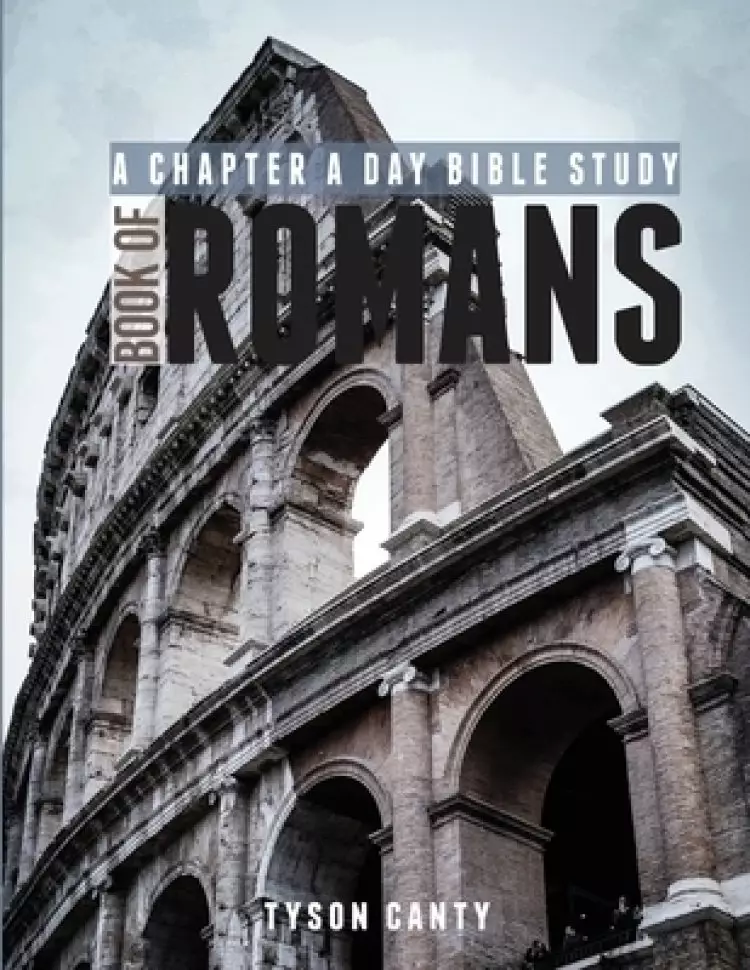 A Chapter A Day Bible Study: Book of Romans