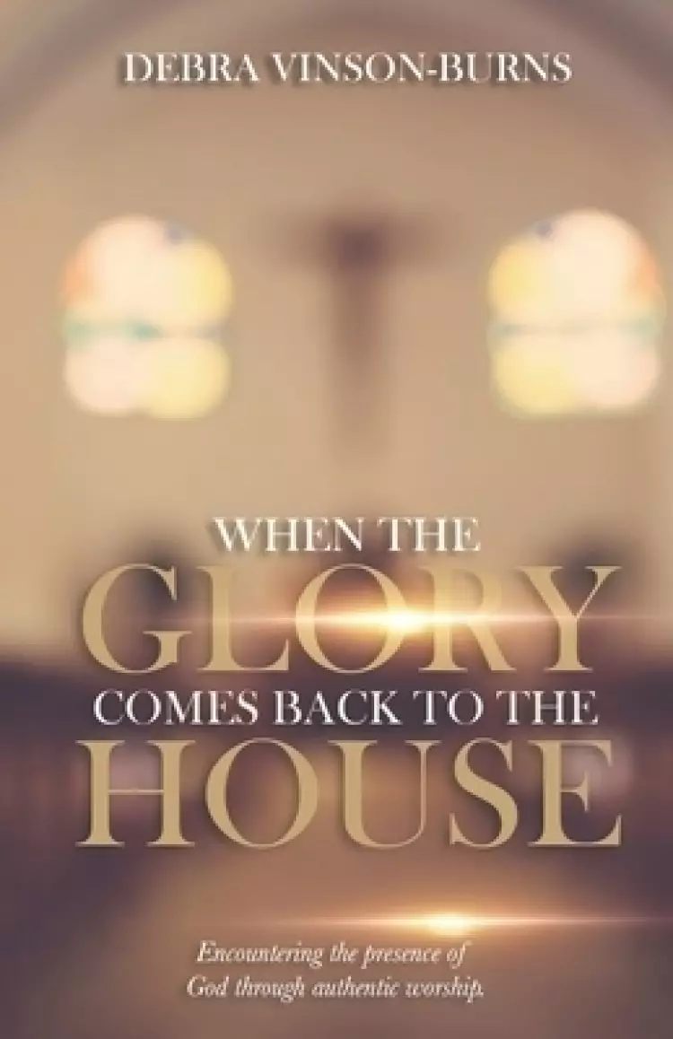 When the Glory Comes Back to the House