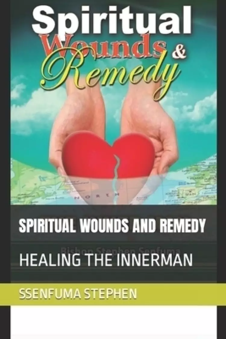SPIRITUAL WOUNDS AND REMEDY: HEALING THE INNERMAN