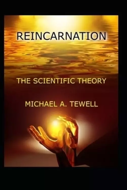 Reincarnation: The Scientific Theory