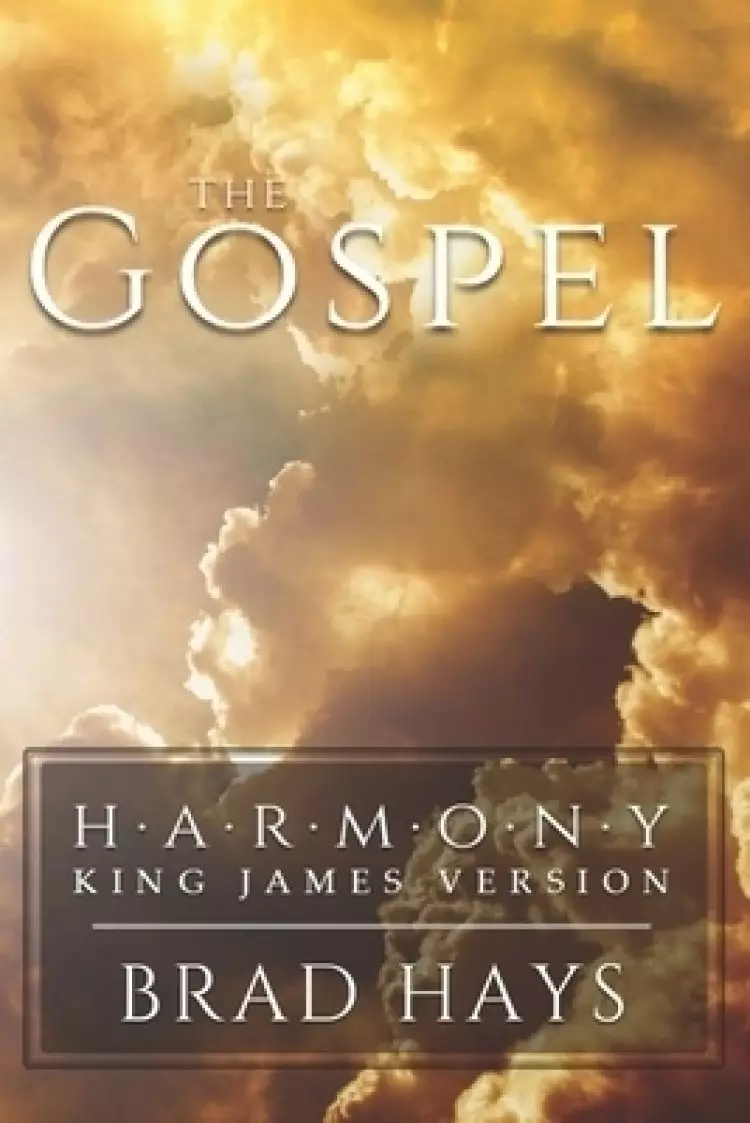 The Gospel: Harmony King James Version