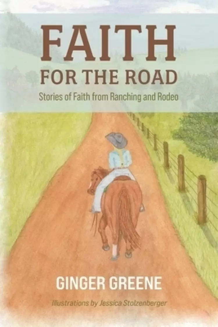 Faith for the Road: Stories of Faith from Ranching and Rodeo