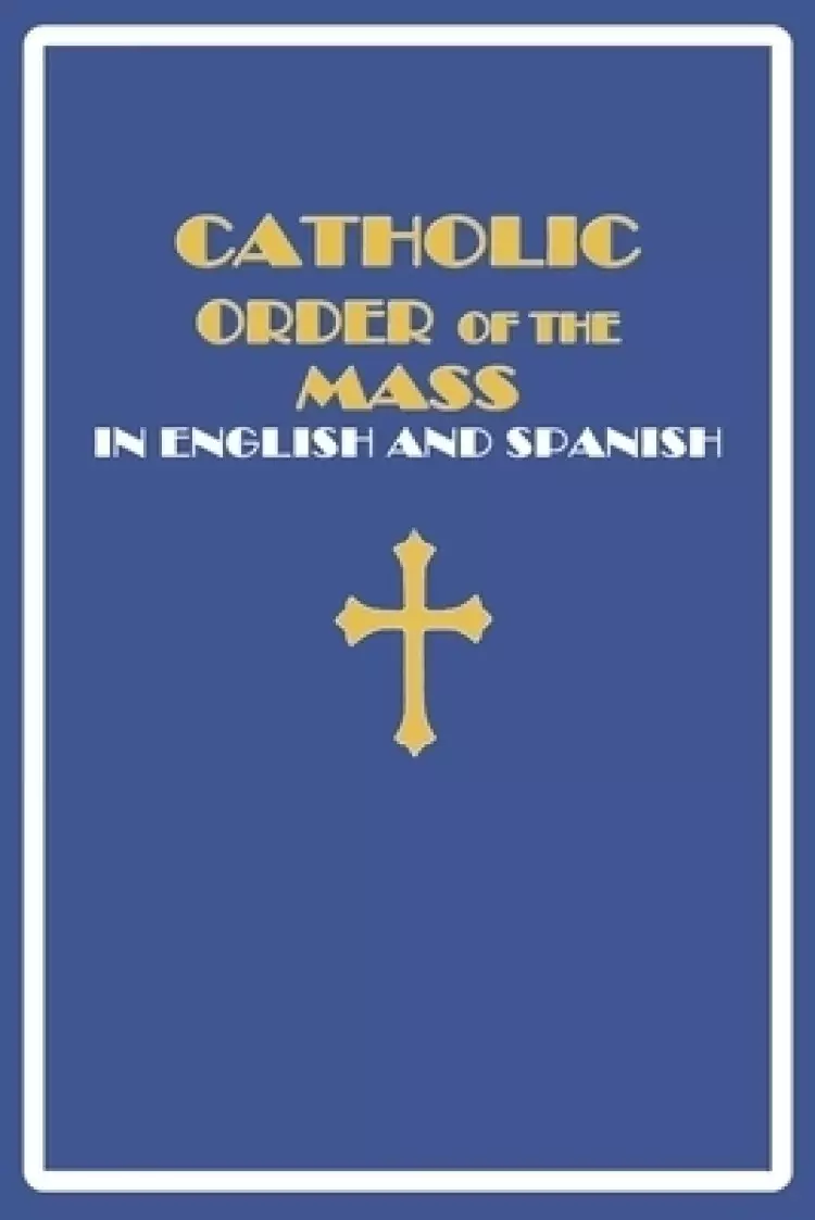 Catholic Order of the Mass in English and Spanish: (Blue Cover Edition)