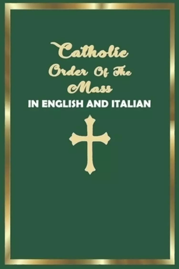 Catholic Order of the Mass in English and Italian: (Green Cover Edition)