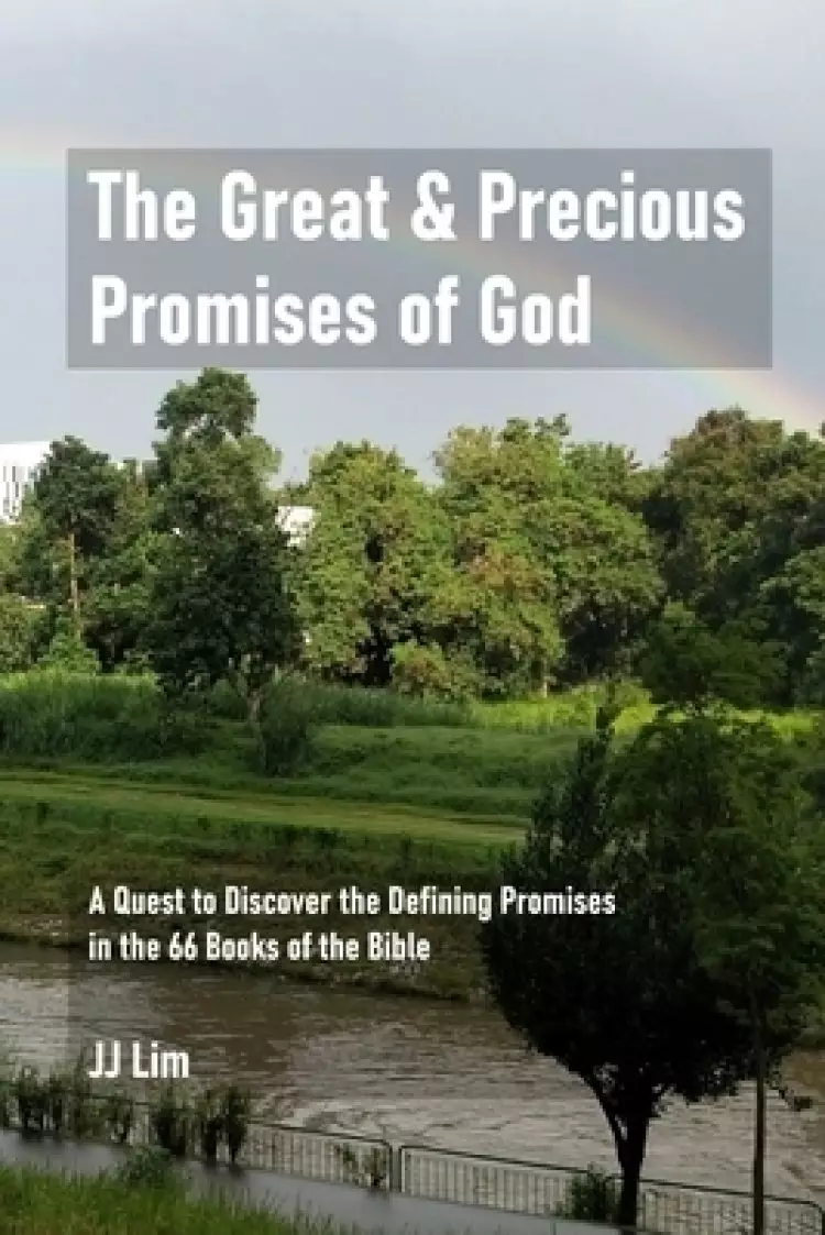 The Great & Precious Promises of God: A Quest to Discover the Defining Promises in the 66 Books of the Bible