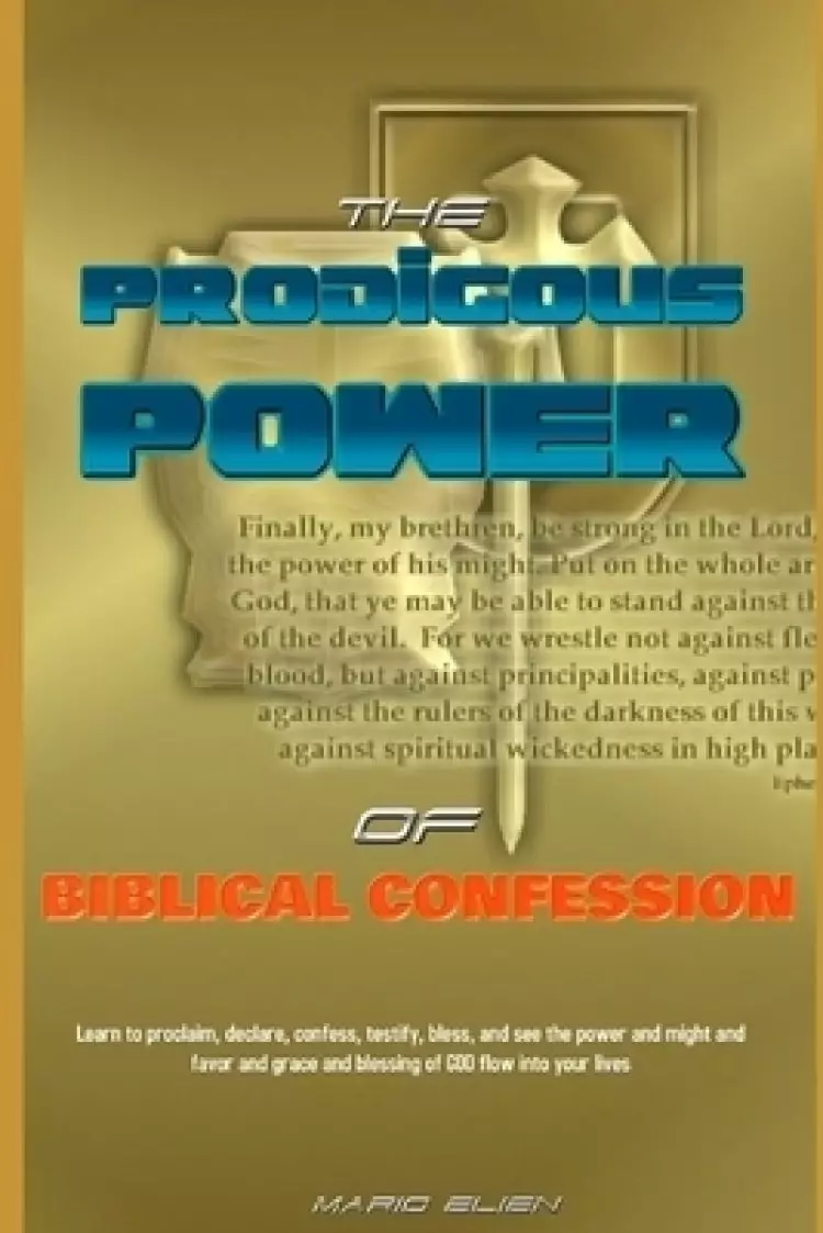 THE PRODIGIOUS POWER OF THE BIBLICAL CONFESSION