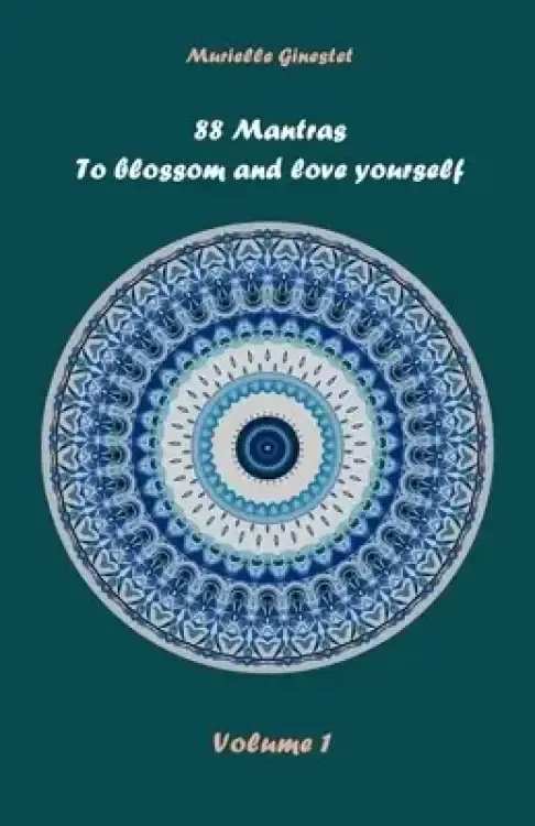 88 Mantras to blossom and love yourself: Volume 1