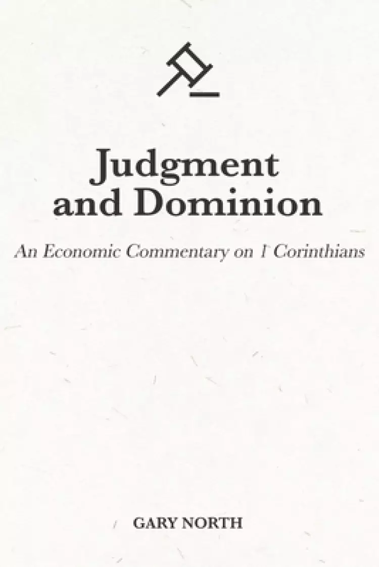 Judgment and Dominion: An Economic Commentary on 1 Corinthians