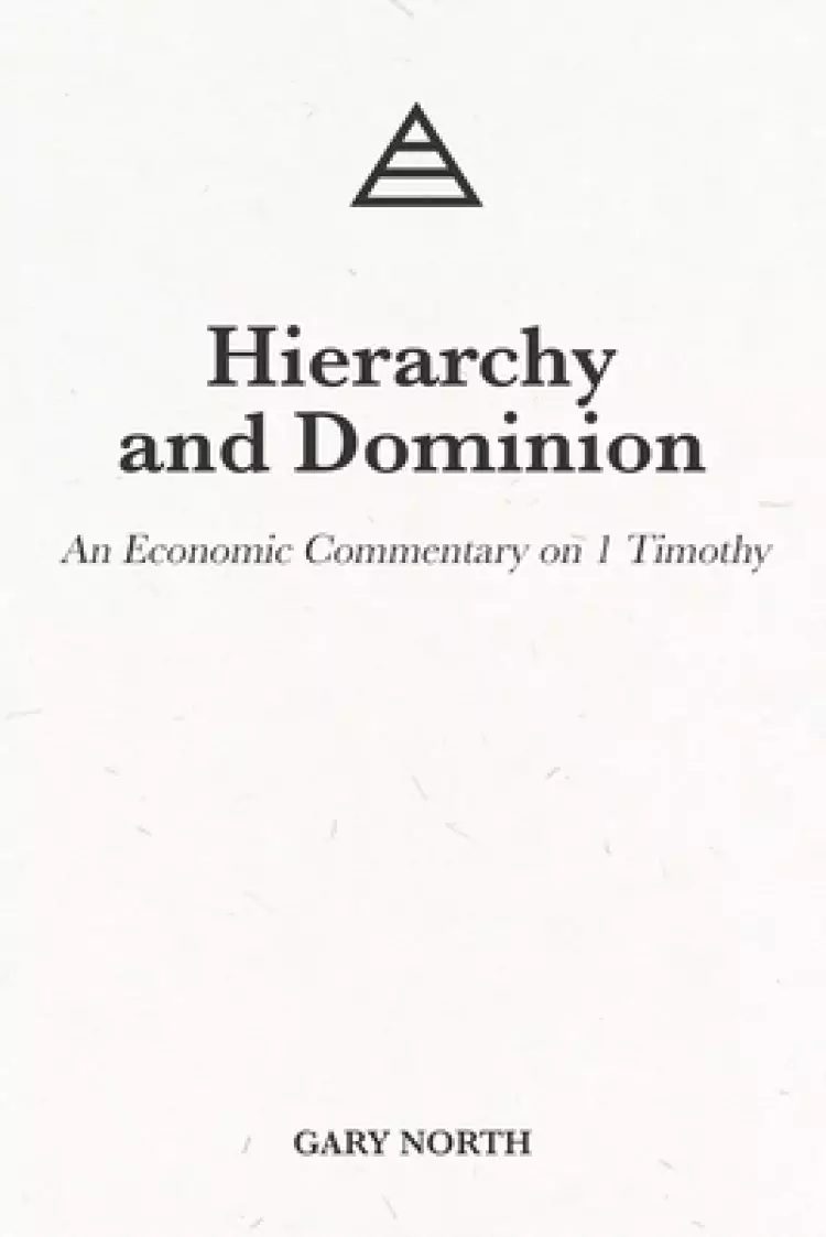 Hierarchy and Dominion: An Economic Commentary on 1 Timothy