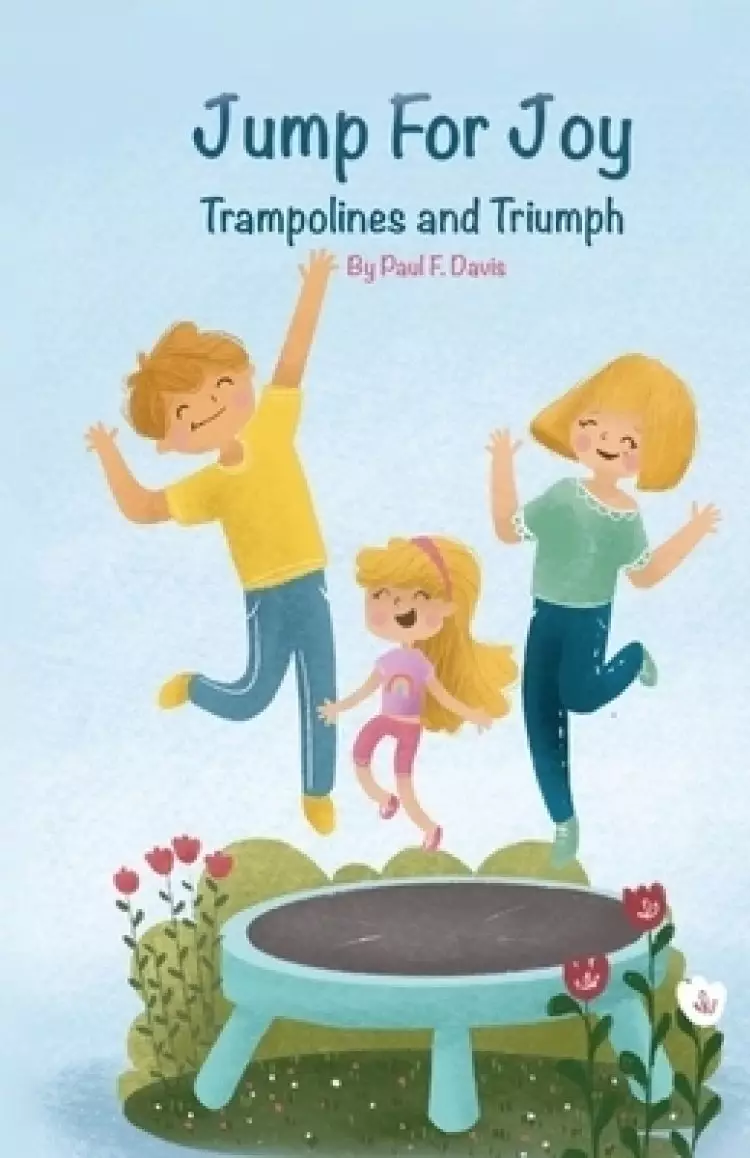 Jump For Joy: Trampolines and Triumph