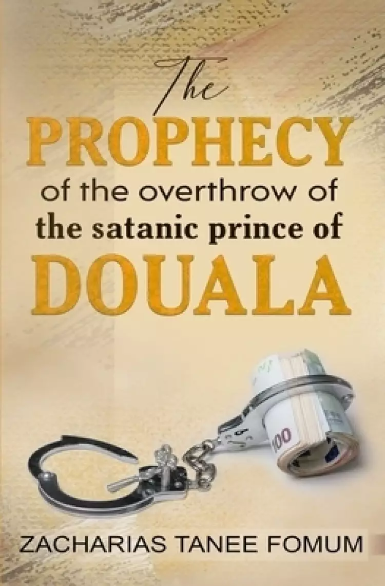 The Prophecy of The Overthrow of The Satanic Prince of Douala