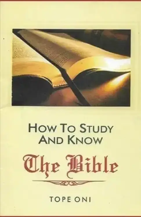 HOW TO STUDY & KNOW THE BIBLE:  (WITH A ONE-YEAR BIBLE READING PLAN)