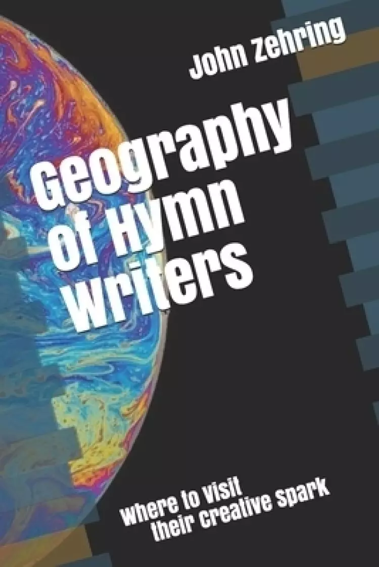 Geography of Hymn Writers: Where to Visit Their Creative Spark