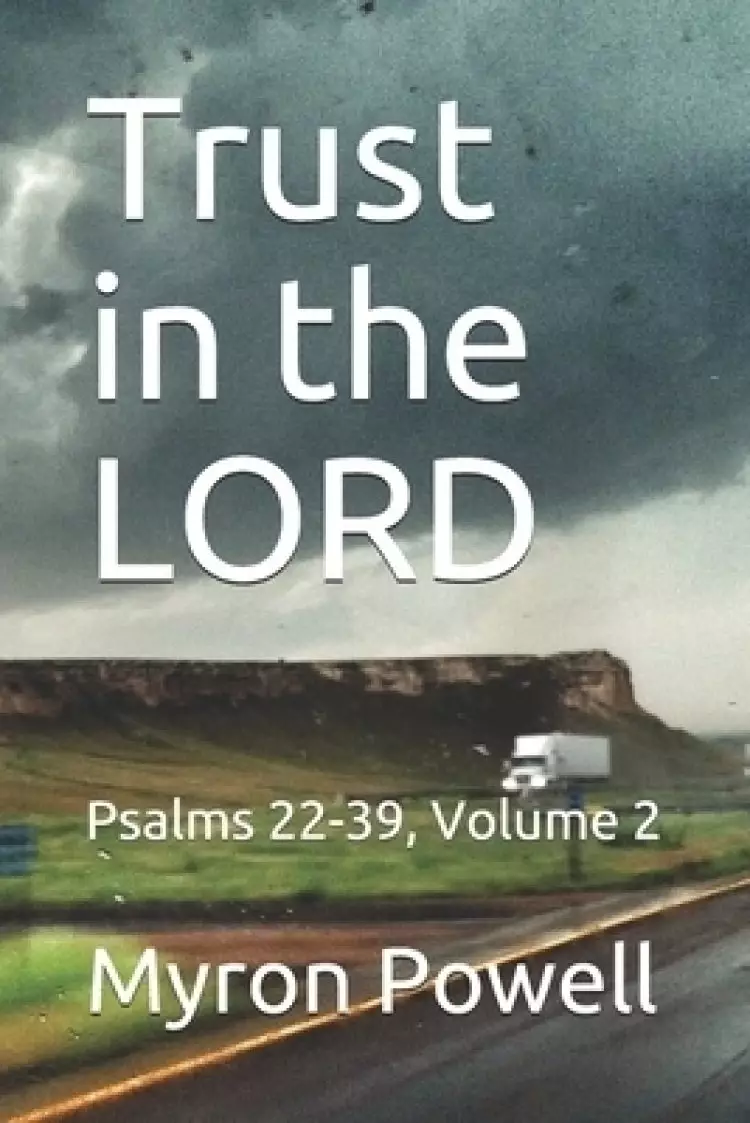 Trust in the LORD: Psalms 22-39, Volume 2