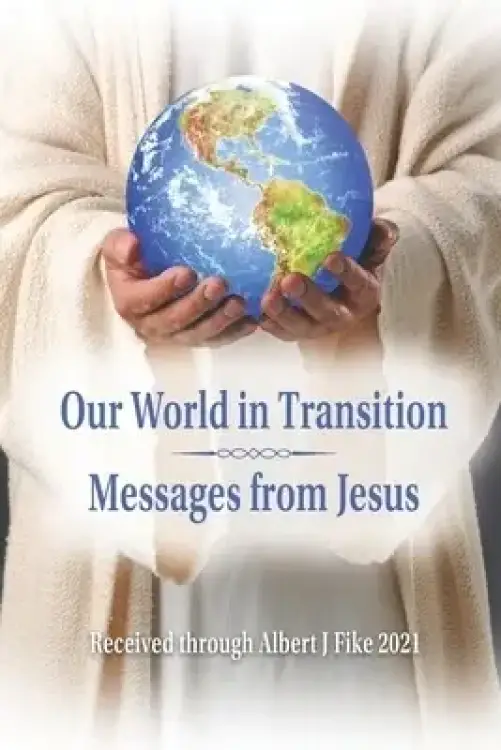 Our World in Transition, Messages from Jesus