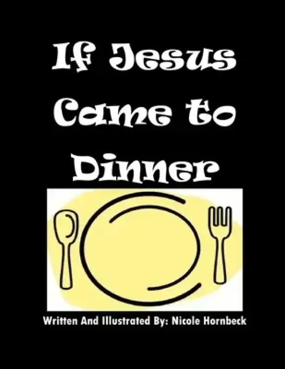 If Jesus Came To Dinner