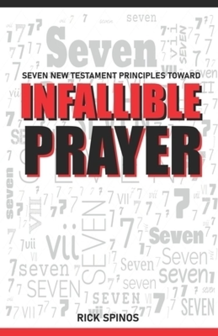Seven New Testament Principles toward Infallible Prayer
