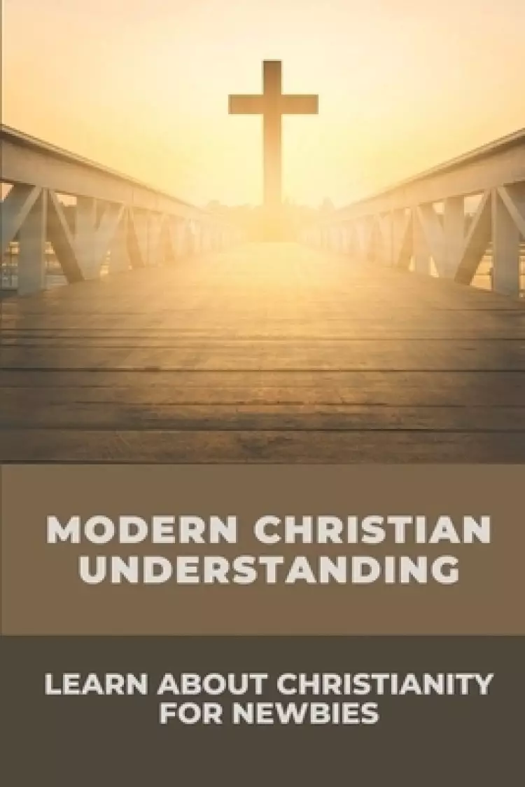 Modern Christian Understanding: Learn About Christianity For Newbies: The Christian Understanding Of Time