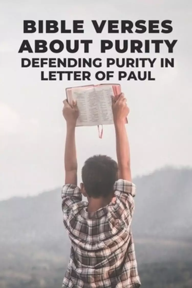 Bible Verses About Purity: Defending Purity In Letter Of Paul: Pastoral Epistles