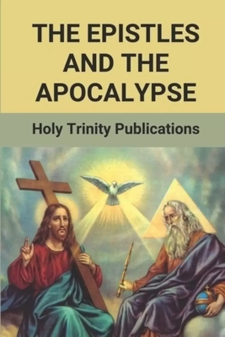 The Epistles And The Apocalypse: Holy Trinity Publications: Letters In The Bible