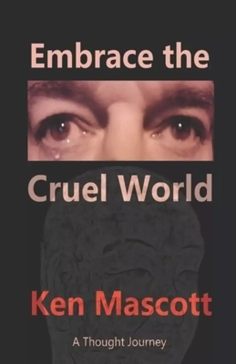 Embrace the Cruel World: A Thought Journey