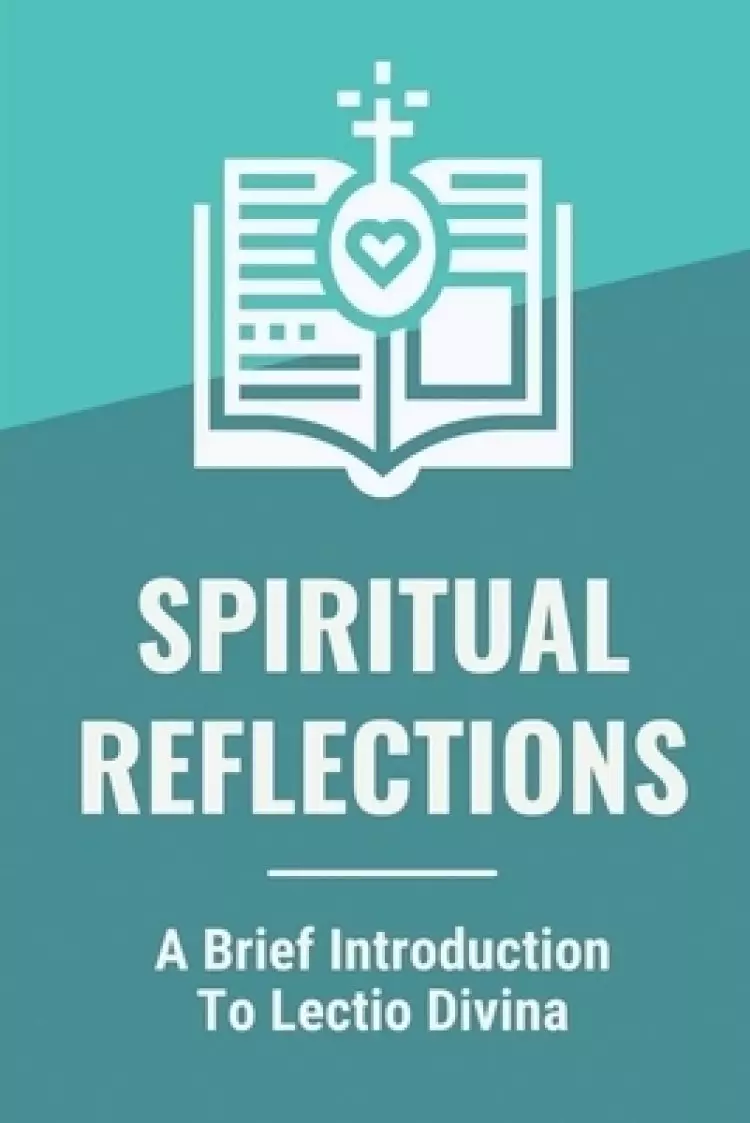 Spiritual Reflections: A Brief Introduction To Lectio Divina: Sunday Gospel Reading