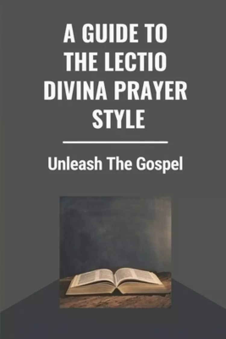 A Guide To The Lectio Divina Prayer Style: Unleash The Gospel: Tomorrow Gospel Reading