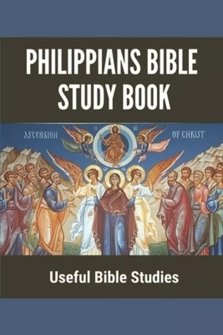 Philippians Bible Study Book: Useful Bible Studies: Facts About The Book Of Philippians