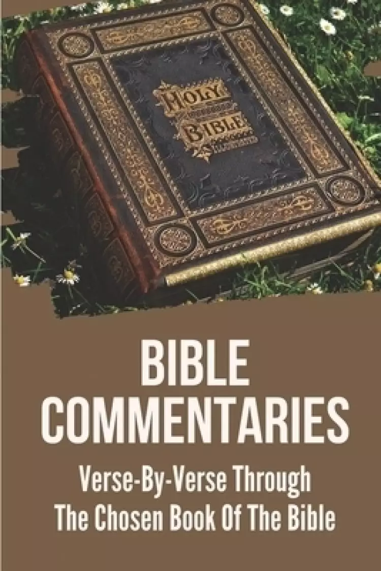 Bible Commentaries: Verse-By-Verse Through The Chosen Book Of The Bible: Peter Book Of The Bible And Church