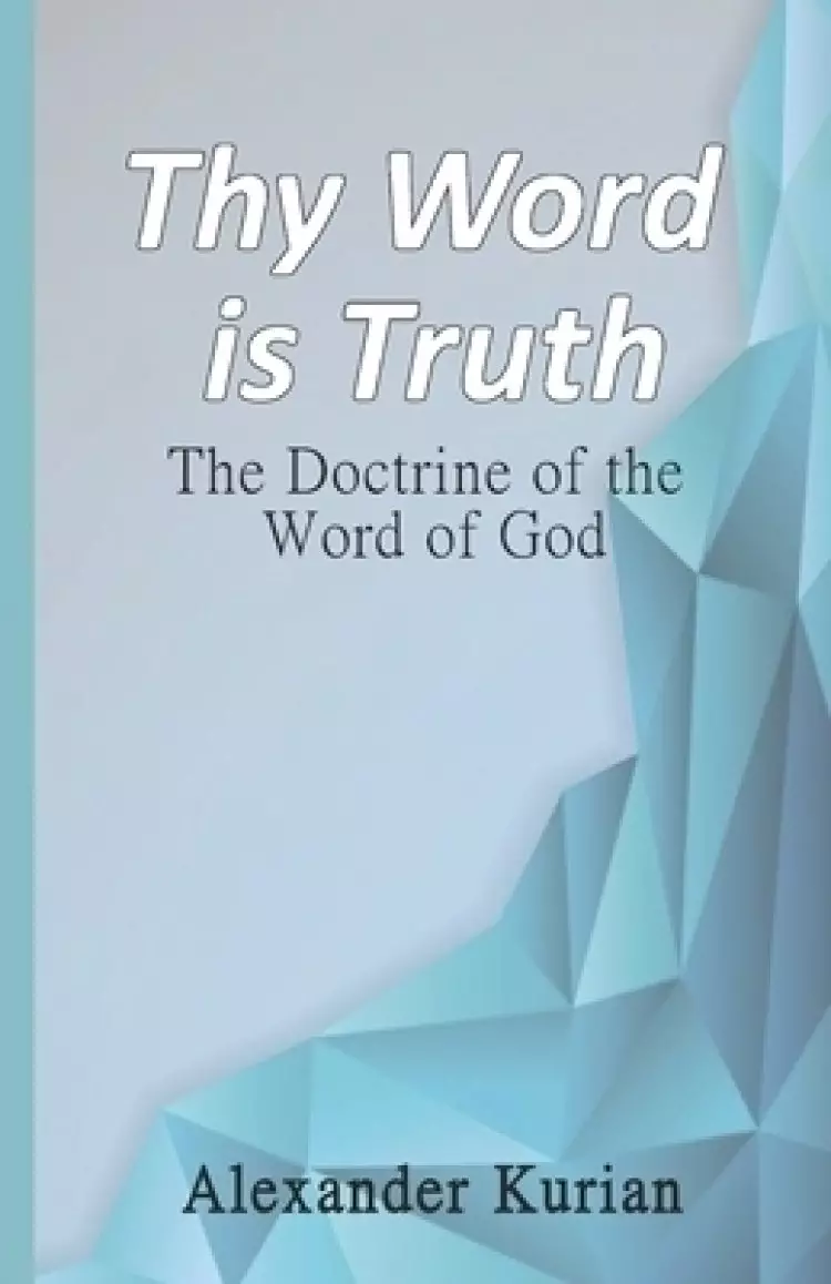 Thy Word is Truth: The Doctrine of the Word of God