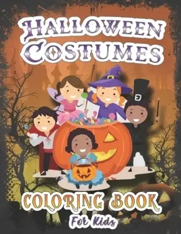 Halloween Costumes Coloring Book For Kids: A Collection of Coloring Pages of Creepy and Cute Costumes: Pumpkin, Pirate, Ghost, Witch, Vampire, Zombie,