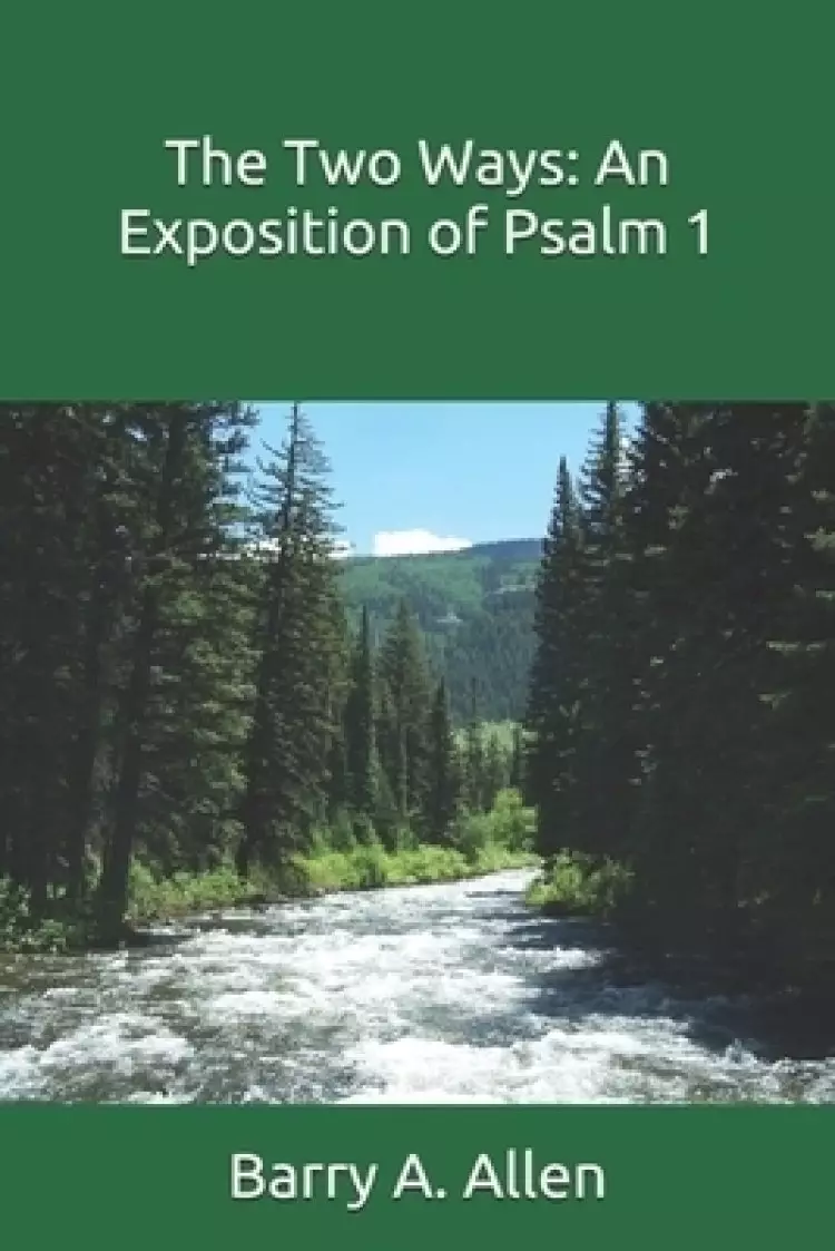The Two Ways: An Exposition of Psalm 1