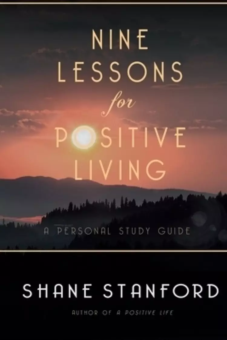 Nine Lessons for Positive Living: A Personal Study Guide