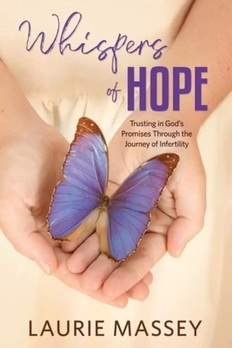 Whispers of Hope: Trusting in God's Promises Through the Journey of Infertility