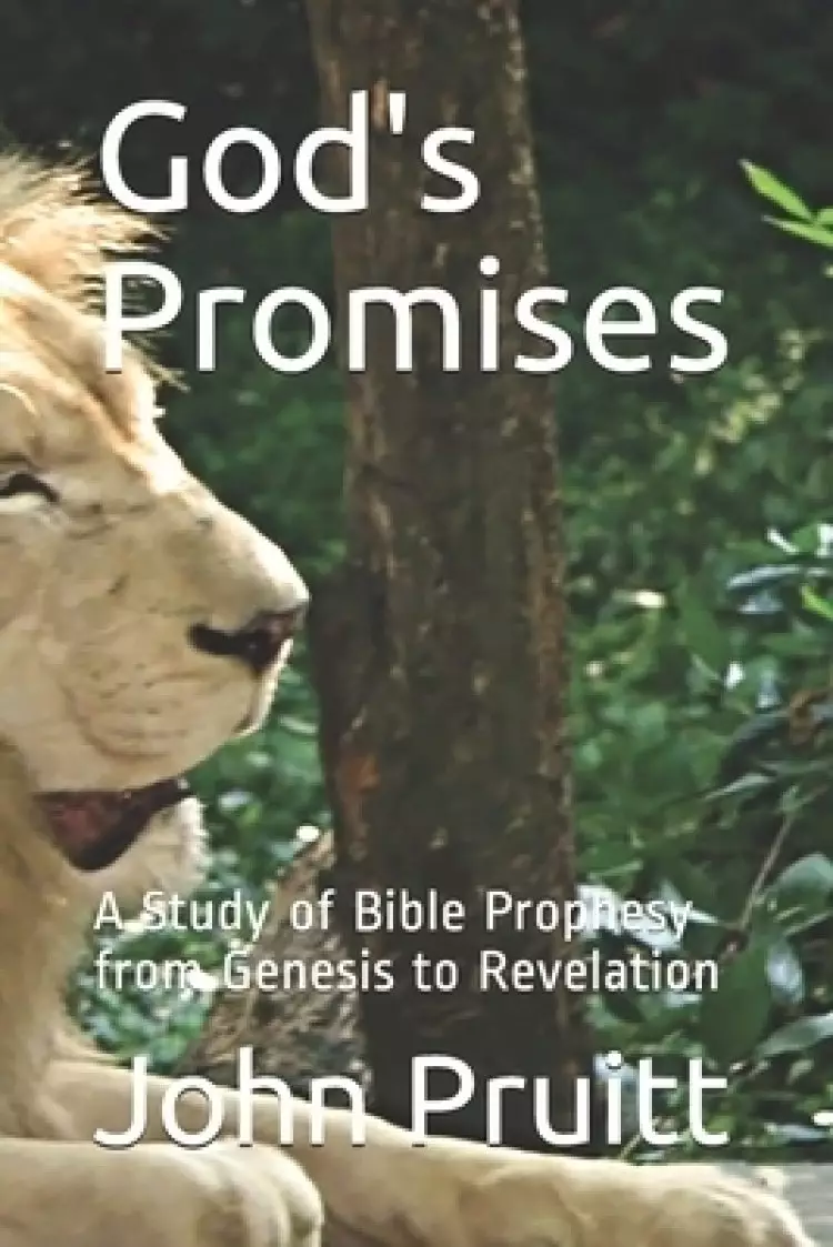 God's Promises: A Study of Bible Prophesy from Genesis to Revelation