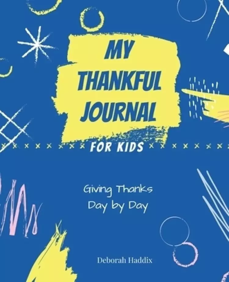My Thankful Journal for Kids: Giving Thanks Day by Day