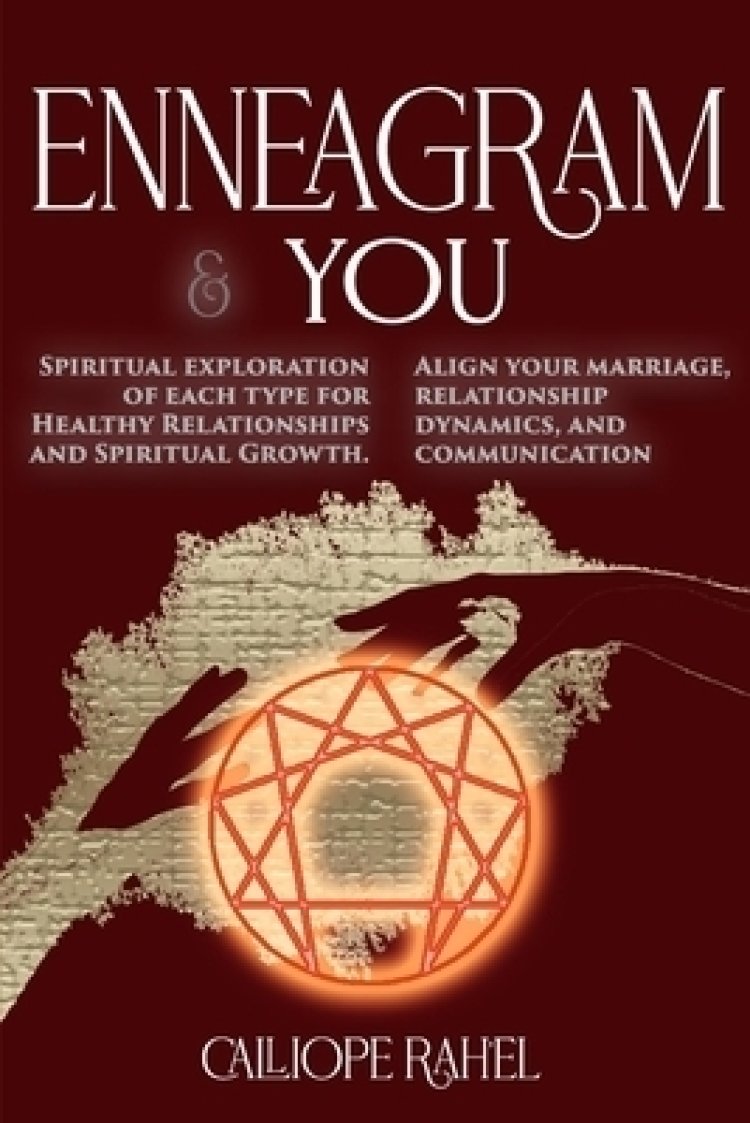 Enneagram & You: Spiritual Exploration of Each Type for Healthy Relationships and Spiritual Growth. Align Your Marriage, Relationship D