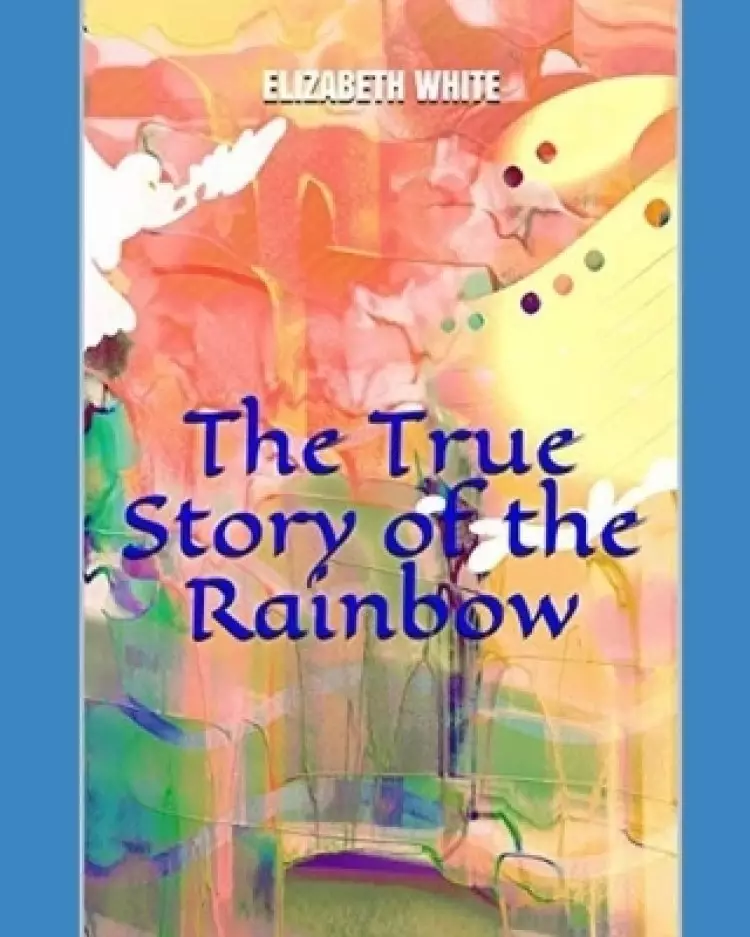The True Story of the Rainbow